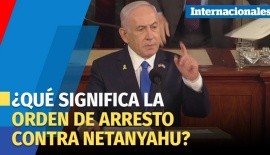 ¿Qué significa la orden de arresto contra Netanyahu emitida por la Corte Penal Internacional?